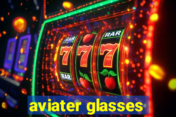 aviater glasses